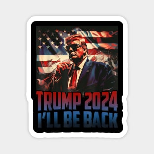 Trump 2024 I'll Be Back America 4th Of July Independence Day Magnet