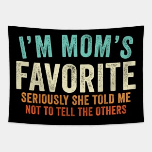 I'm Mom's Favorite Seriously She Told Me Not To Tell Others Tapestry