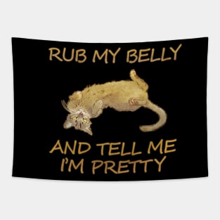 Rub my belly and tell me I'm pretty Tapestry