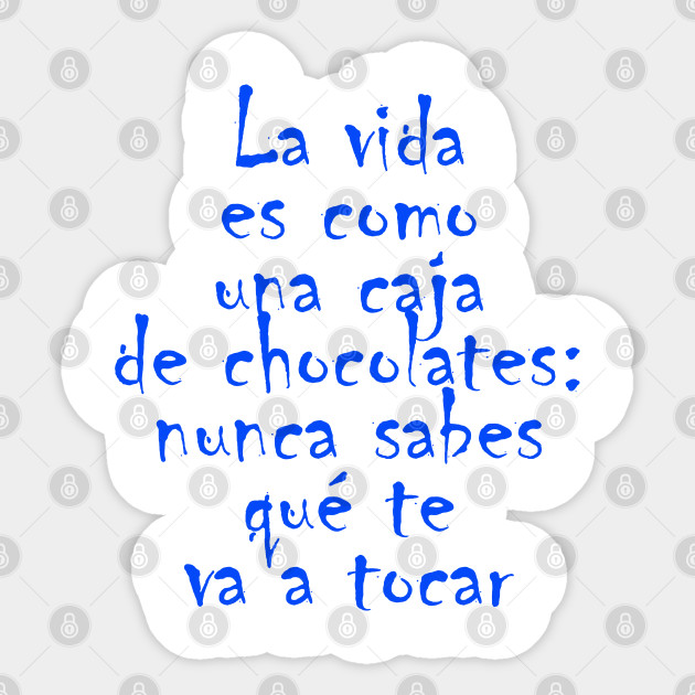 Life Is Like A Box Of Chocolates You Never Know What You Re Gonna Get Quotes For Life Sticker Teepublic Au