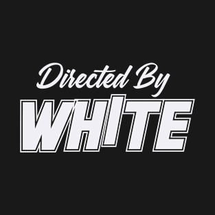 Directed By WHITE, WHITE NAME T-Shirt