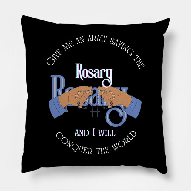 Give me an army saying the Rosary and I will conquer the world Pillow by Mr.Dom store