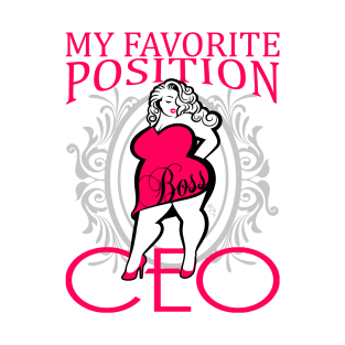 My favorite position- CEO T-Shirt