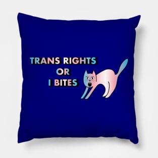 Trans Rights Or I Bites Cat Pillow