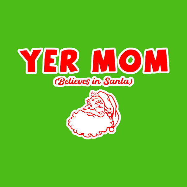 Yer Mom...Santa by Proud Parent