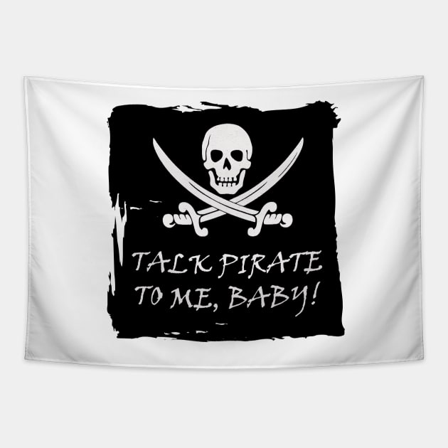 Funny Talk Pirate to Me T Shirt Tapestry by DISmithArt