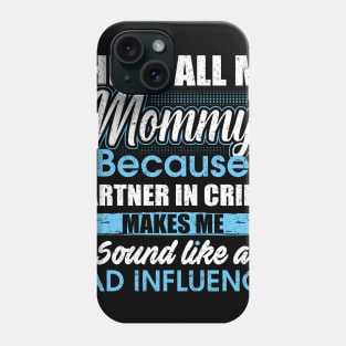 They Call Me mommy Because Partner In Crime Phone Case
