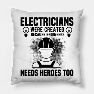 Electricians were created because engineers needs heroes too Pillow