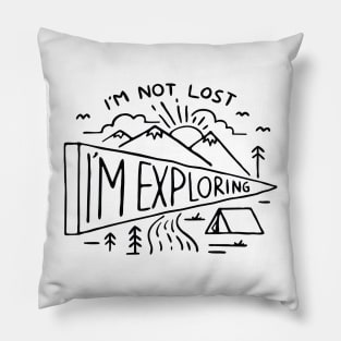 Im not Lost Im Exploring Pillow