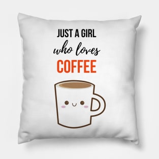 Just A Girl Who Loves Coffee Pillow