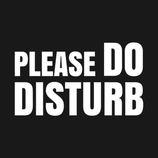 Please Do Disturb T-Shirt