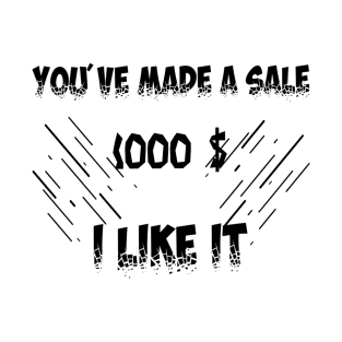 you've made a sale T-Shirt