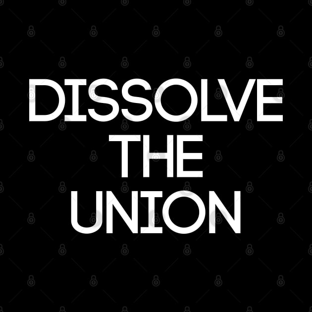 DISSOLVE THE UNION, Pro Scottish Independence Slogan by MacPean