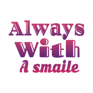 Always With Smile T-Shirt