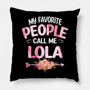 lola my favorite people call me lola Pillow