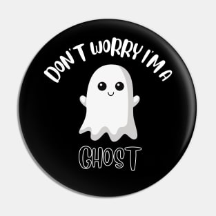 Don't Worry I'm A Ghost Pin