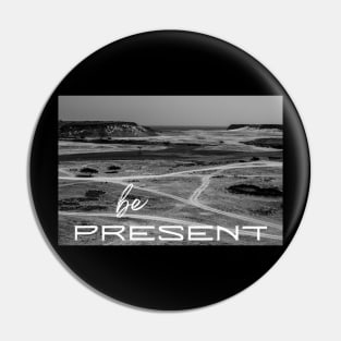 Black and White Image Be Present Pin