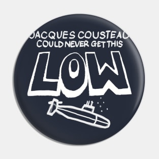 Jacques Cousteau Deep and Low Pin
