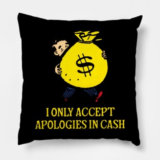 I Only Accept Apologies In Cash, Funny Meme Shirt, Oddly Specific Shirt, Dank Meme Shirt, Funny Gift, Parody Shirt, Y2K 2000's Meme Shirt Pillow