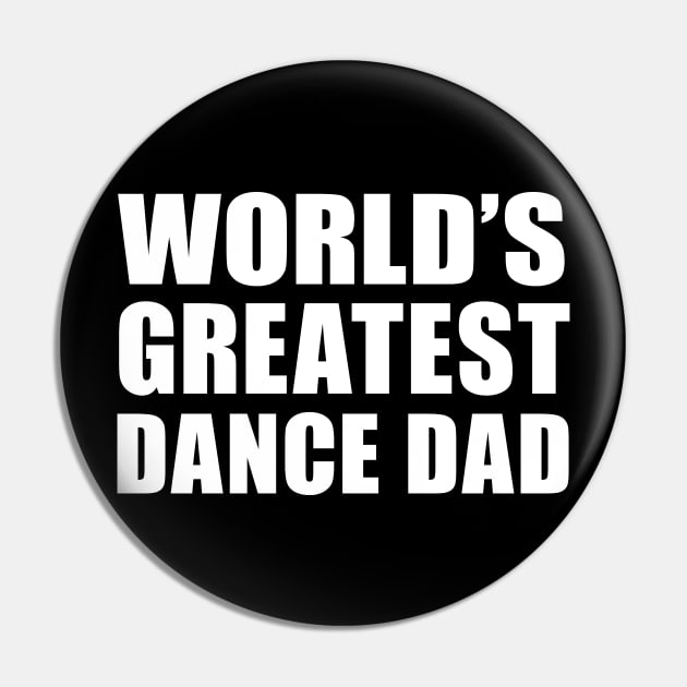 World's Greatest Dance Dad, Gift For Dad Pin by ScottsRed