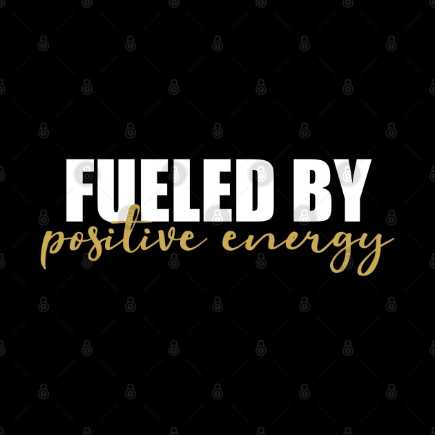 Fueled By Positive Energy by Inspirit Designs