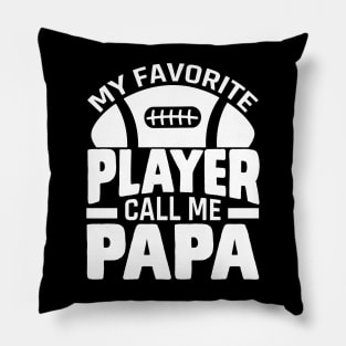 My Favorite Player Call Me Papa - Rugby football Pillow