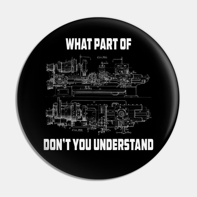 Mechanical Engineering What Part Of Dont You Understand T-Shirt Pin by Rosemarie Guieb Designs