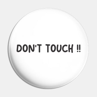 DONT TOUCH Pin