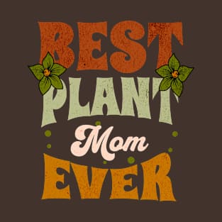 Best Plant Mom Ever T-Shirt