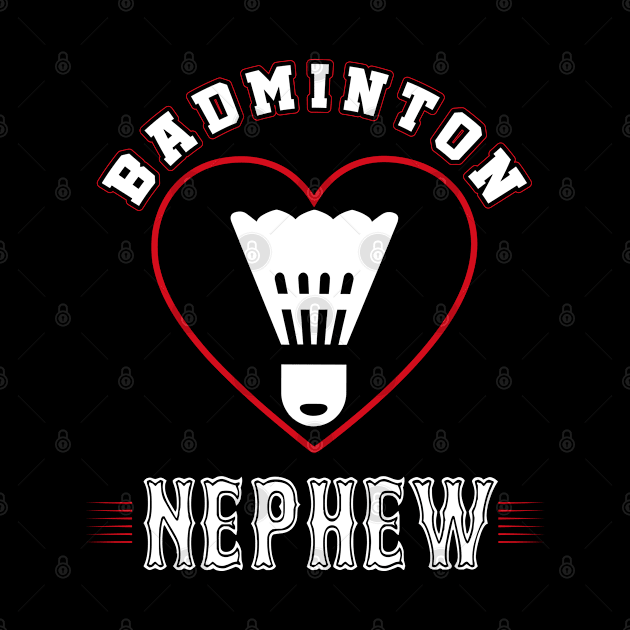 Nephew Badminton Team Family Matching Gifts Funny Sports Lover Player by uglygiftideas