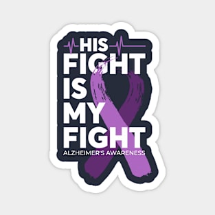 His Fight Is My Fight Alzheimer Awareness Magnet