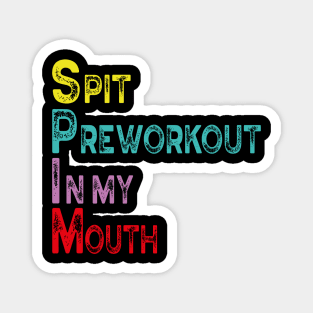 Spit Preworkout In My Mouth Vintage Funny Gym black Magnet