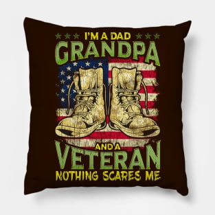 I'm a Dad, Grandpa and a Veteran! Nothing Scares Me! Pillow