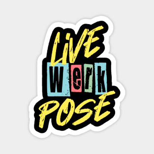 Live Werk Pose Gay Funny Sassy Quote Magnet