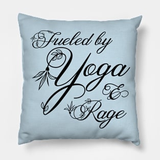 Fueled by Yoga and Rage: Black Print Pillow