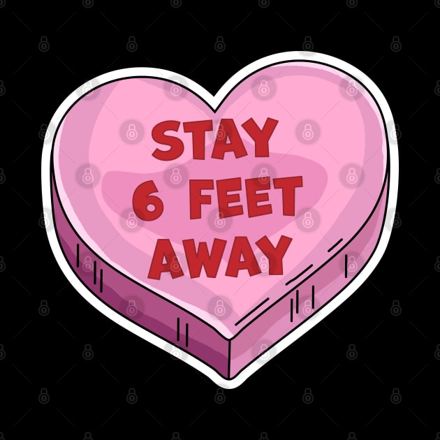 Stay 6 Feet Away Anti Valentine's Day Candy Heart Six Feet by OrangeMonkeyArt