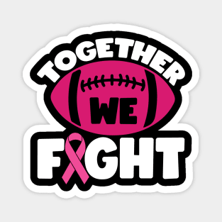 Together We Fight Football Breast Cancer Awareness Support Pink Ribbon Sport Magnet