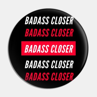 Badasss Closer Pin