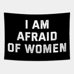 I Am Afraid of Women Tapestry