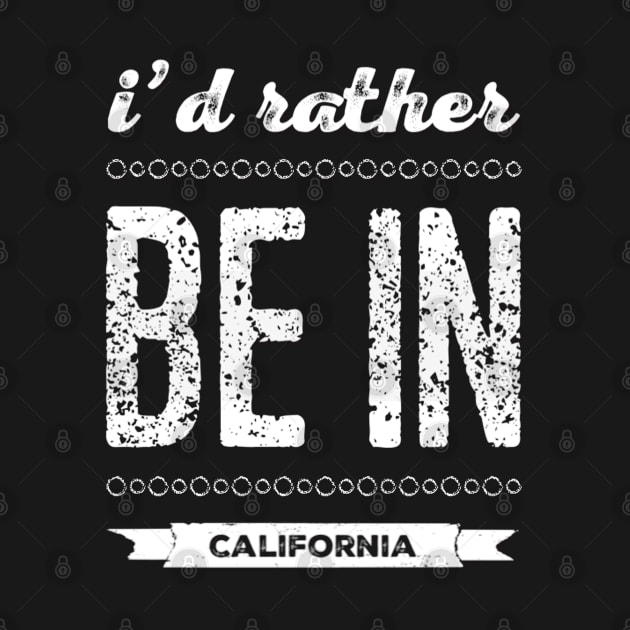 Love California I'd rather be in California Cute Vacation Holiday trip by BoogieCreates