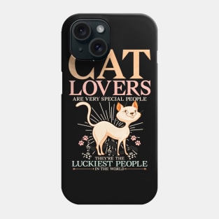 CAT LOVERS ARE THE LUCKIEST PEOPLE IN THE WORLD Phone Case