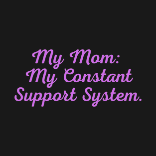 My Constant Support System T-Shirt