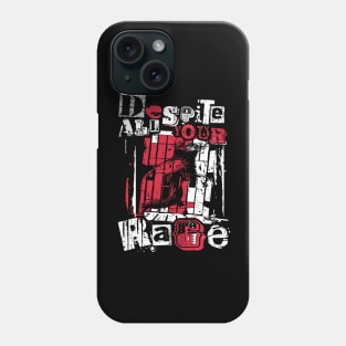 despite all your rage 104 Phone Case