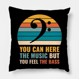 Funny YOU CAN HEAR THE MUSIC BUT YOU FEEL THE BASS PLAYER Pillow