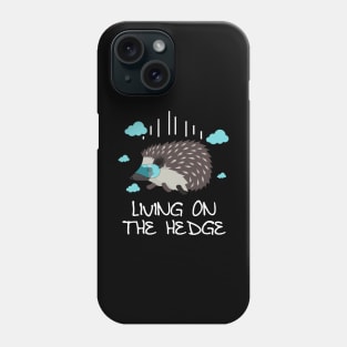 'Living On The Hedge' Cute Hedgehog Gift Phone Case