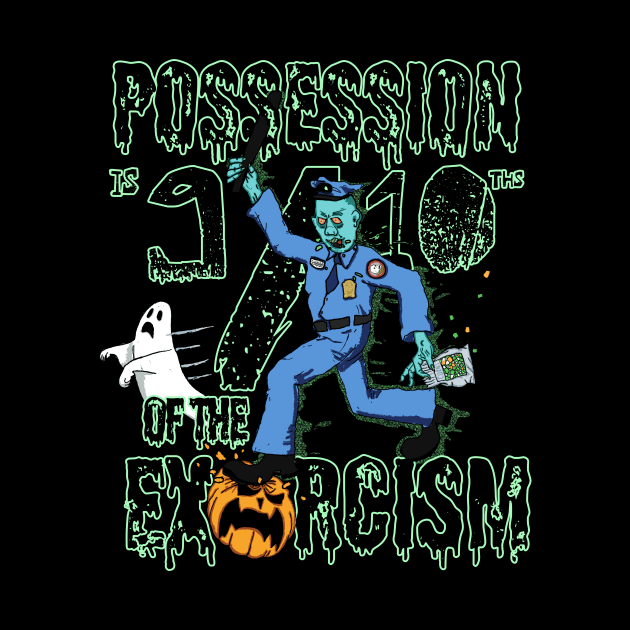 Possession is 9/10ths of the Exorcism, Halloween Police T-Shirt (Dark Version) by Maiden Names