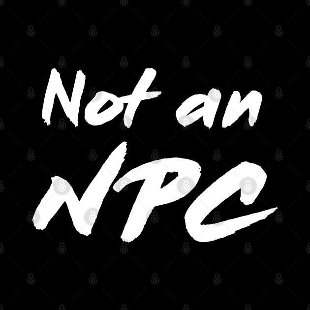 Not An NPC by Lean Mean Meme Machine