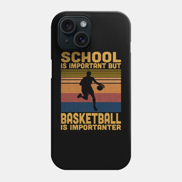 School Is Important But Basketball Is Importanter Retro Basketball Lover Phone Case by Vcormier