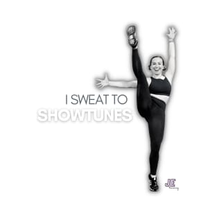 I Sweat to Showtunes T-Shirt