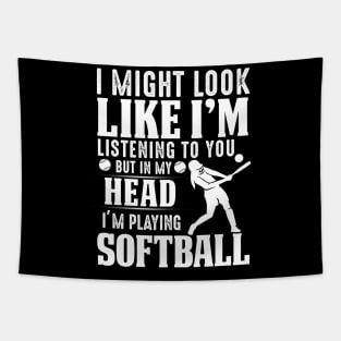 I Might Look Like I'm Listening To You But In My Head I'm Playing Softball Tapestry